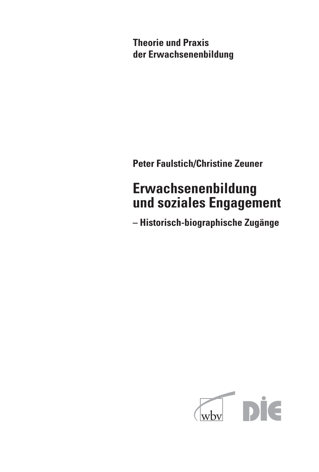 Erwachsenenbildung Und Soziales Engagement – Historisch-Biographische Zugänge THEORIE UND PRAXIS DER ERWACHSENENBILDUNG