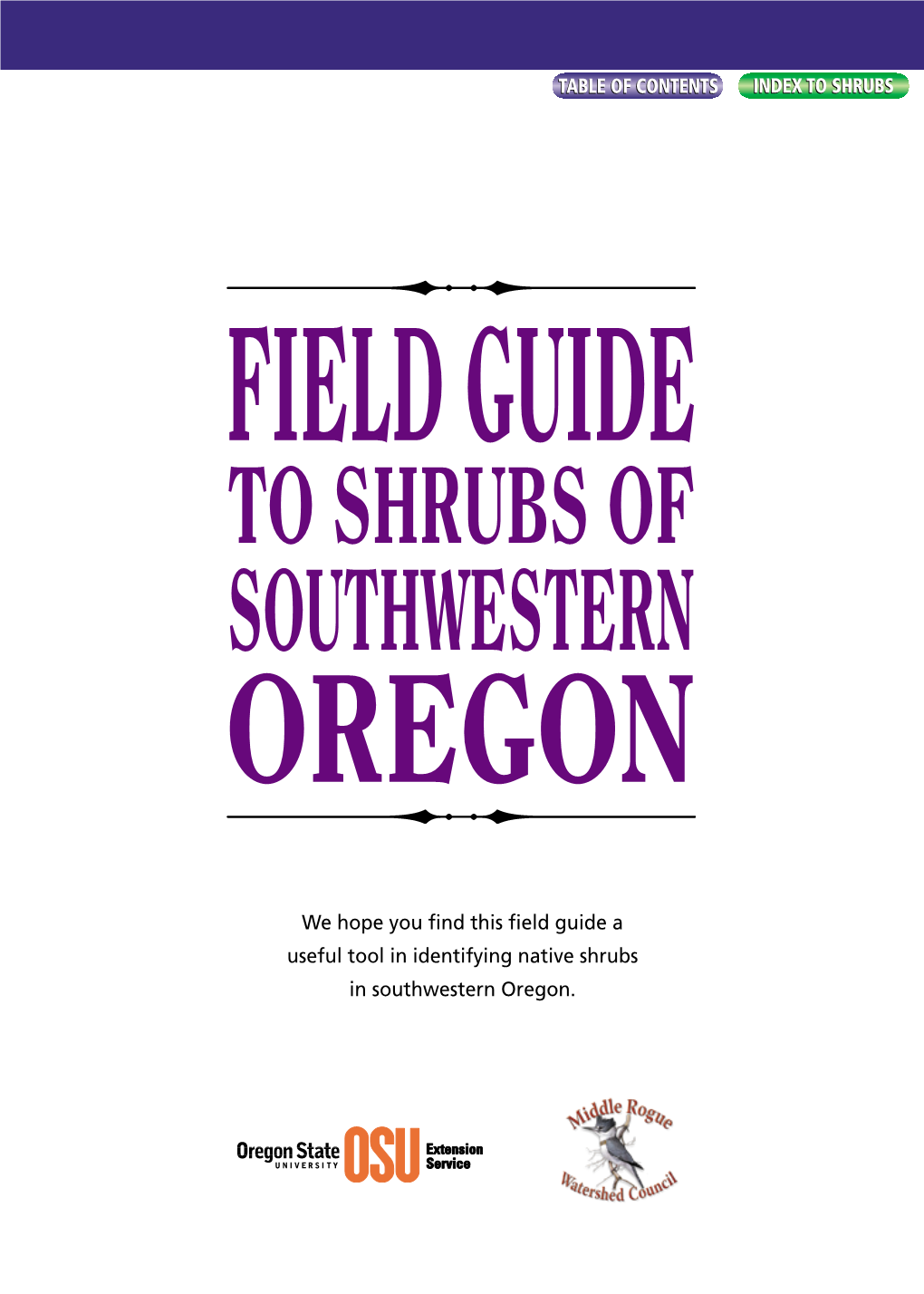 We Hope You Find This Field Guide a Useful Tool in Identifying Native Shrubs in Southwestern Oregon