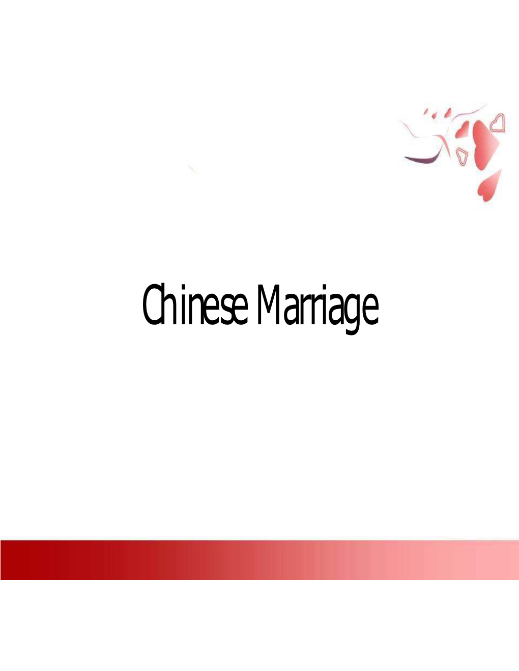 Chinese Marriage • Since Ancient Times , Marriage Has Been Regarded As One of the Three Most Blessed Events in the Life of a Chinese Person