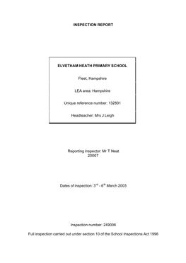 INSPECTION REPORT ELVETHAM HEATH PRIMARY SCHOOL Fleet, Hampshire LEA Area: Hampshire Unique Reference Number: 132801 Headteacher
