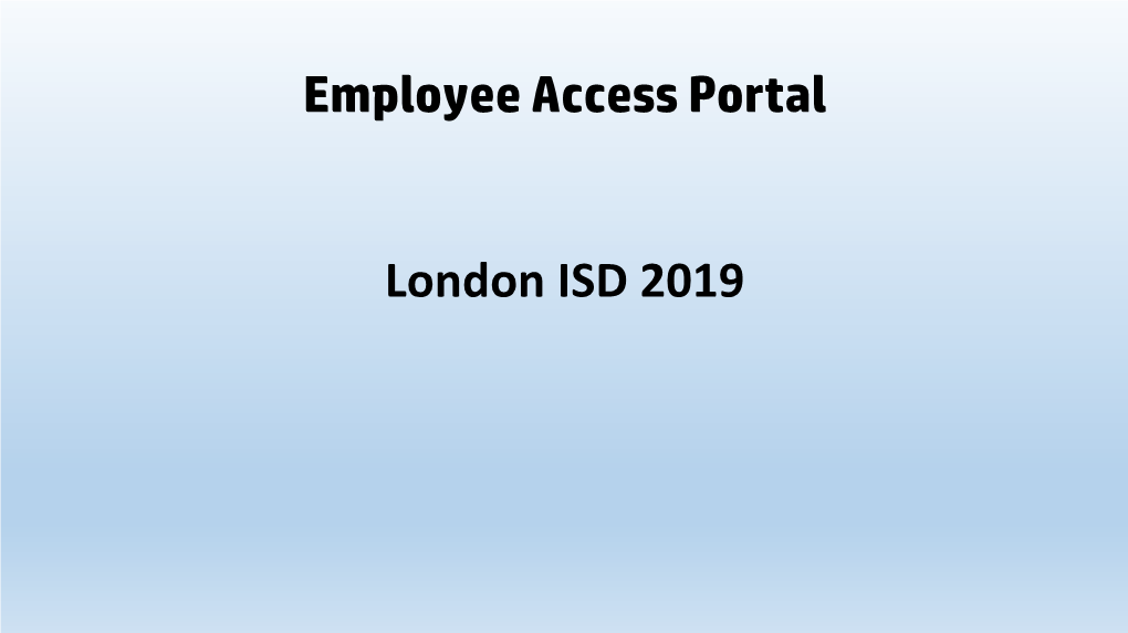 Employee Access Portal London ISD 2019