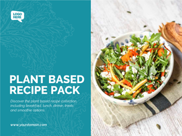 PLANT BASED RECIPE PACK Discover the Plant Based Recipe Collection, Including Breakfast, Lunch, Dinner, Treats and Smoothie Options