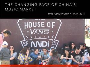 The Changing Face of China's Music Market Musicdish*China, May 2017 China’S Old Music Industry Changing Landscape
