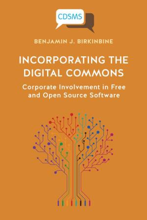 Incorporating the Digital Commons:Corporate Involvement in Free and Open Source Software