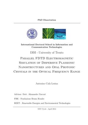University of Trento Parallel FDTD Electromagnetic Simulation of Dispersive Plasmonic Nanostructures and Opal Photonic Crystals in the Optical Frequency Range