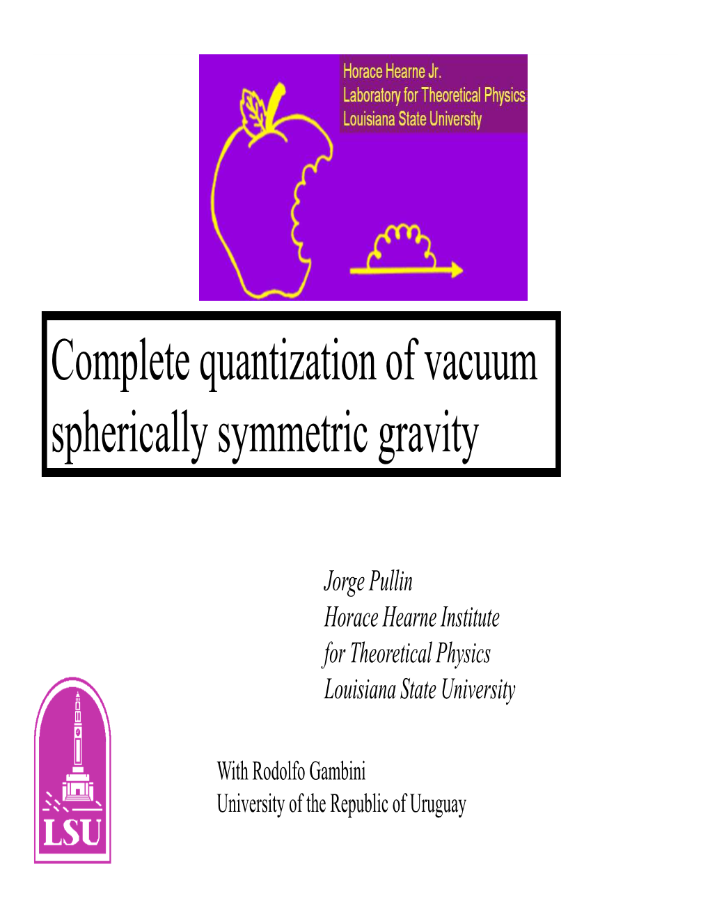 Jorge Pullin Horace Hearne Institute for Theoretical Physics Louisiana State University