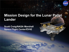 Mission Design for the Lunar Pallet Lander