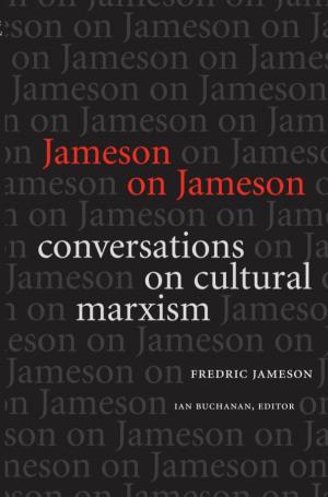 Jameson on Jameson: Conversations on Cultural Marxism / Fredric Jameson; Edited by Ian Buchanan