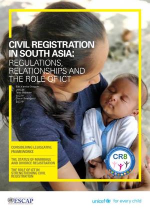 CIVIL REGISTRATION in SOUTH ASIA: REGULATIONS, RELATIONSHIPS and the ROLE of ICT Eds