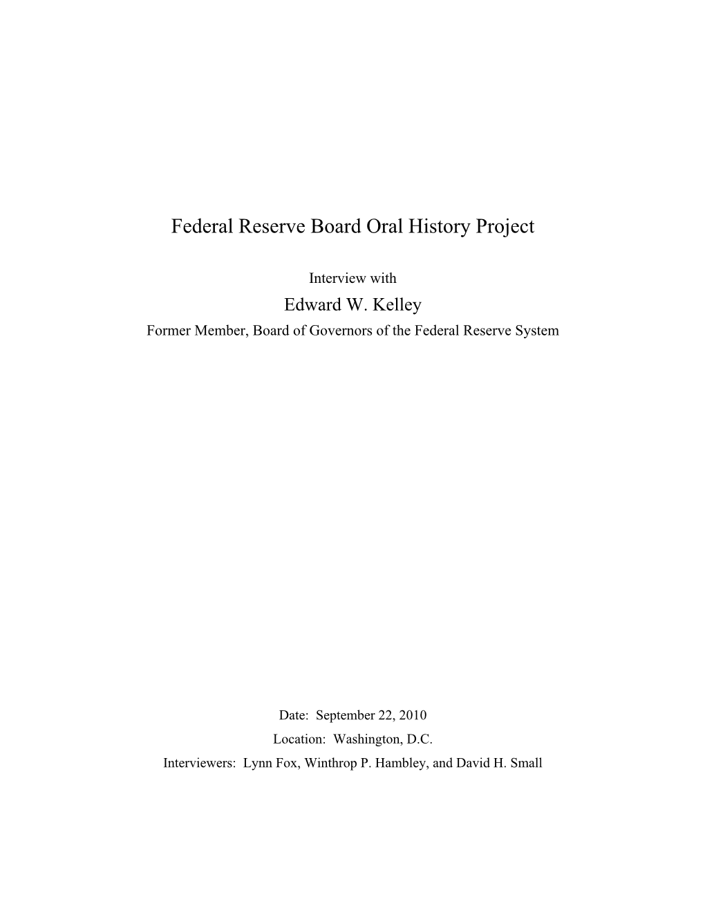 Interview with Edward W. Kelley Former Member, Board of Governors of the Federal Reserve System