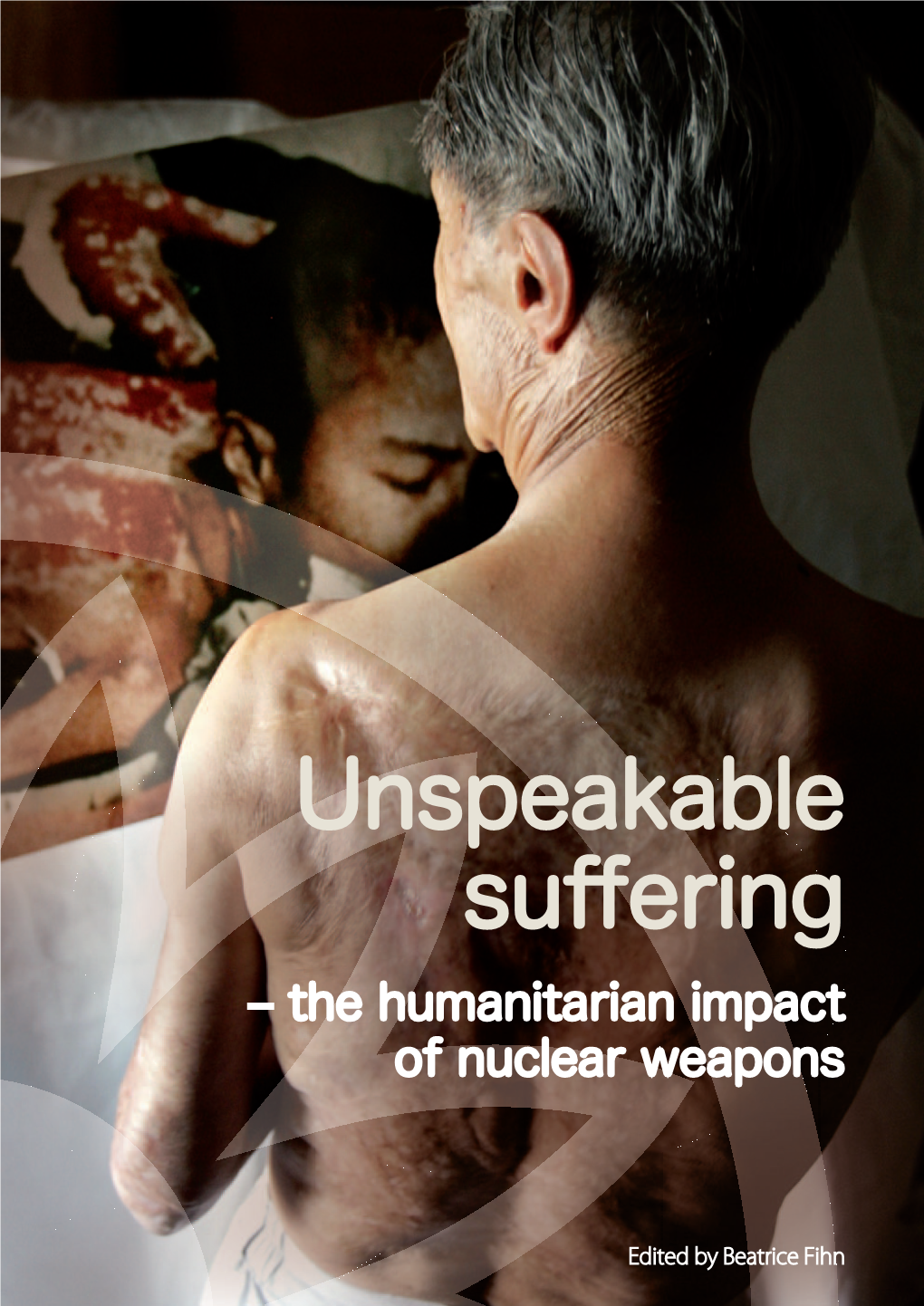 Unspeakable Suffering – the Humanitarian Impact of Nuclear Weapons 7 ______