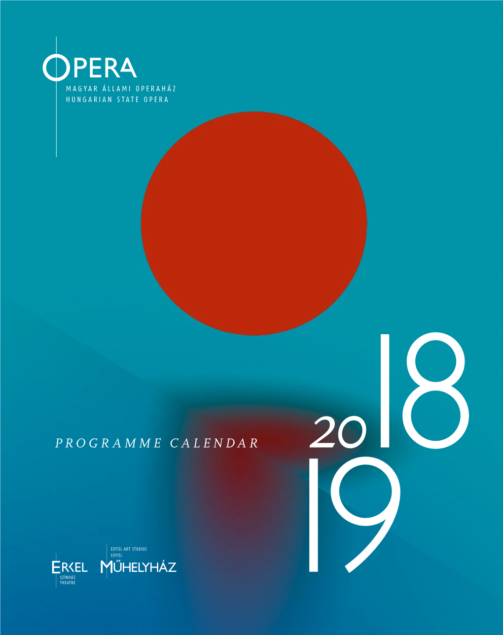 PROGRAMME CALENDAR a BRIEF HISTORY Beginning the 135Th Opera Season of OPERA in HUNGARY 2018
