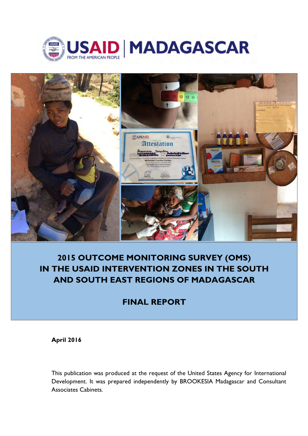 2015 Outcome Monitoring Survey (Oms) in the Usaid Intervention Zones in the South and South East Regions of Madagascar