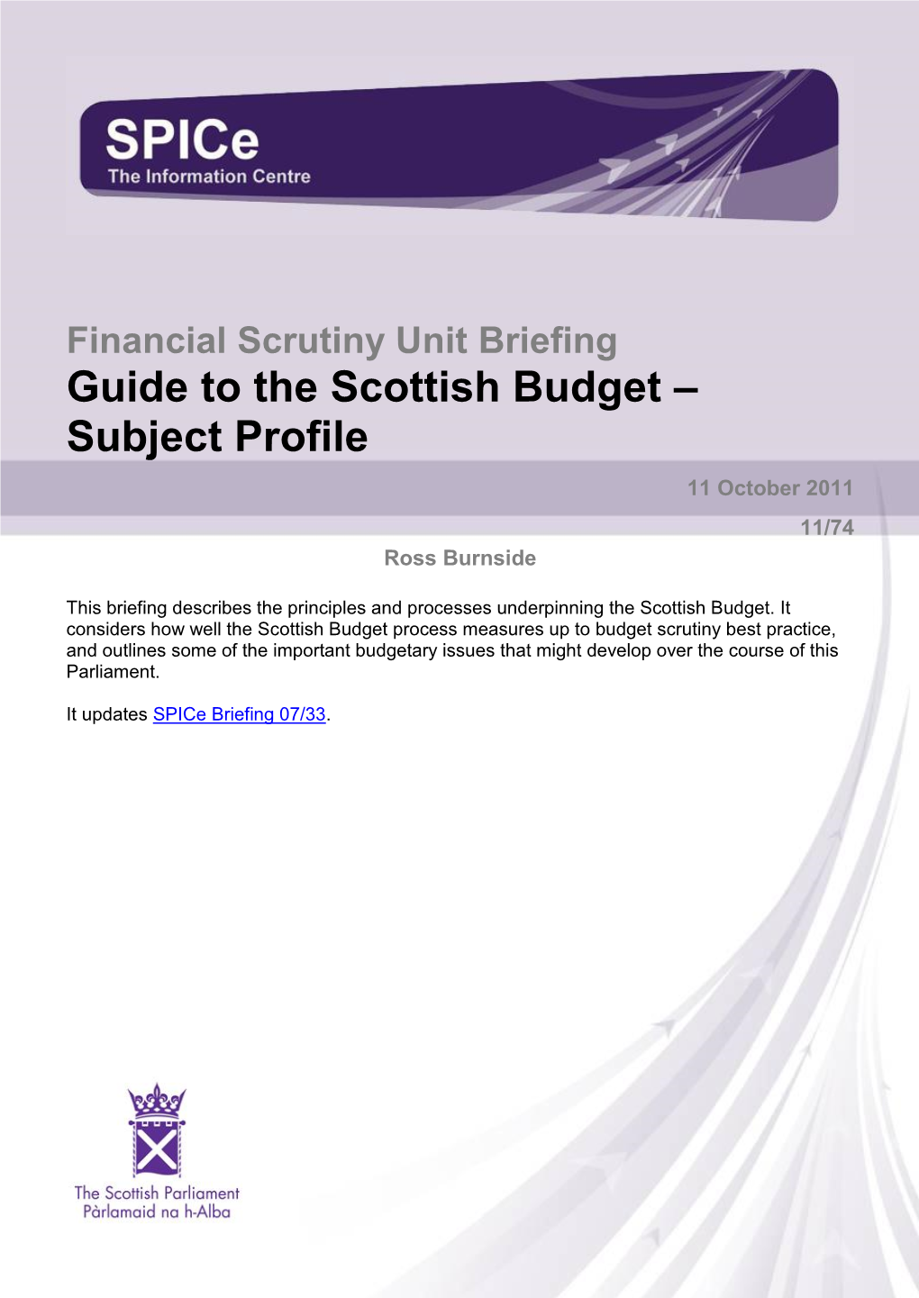 Guide to the Scottish Budget – Subject Profile 11 October 2011 11/74 Ross Burnside