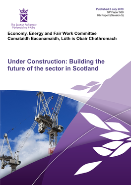 Under Construction: Building the Future of the Sector in Scotland Published in Scotland by the Scottish Parliamentary Corporate Body