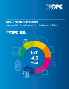 OPC Unified Architecture Interoperability for Industrie 4.0 and the Internet of Things