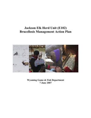 Jackson Elk Herd Unit (E102) Brucellosis Management Action Plan