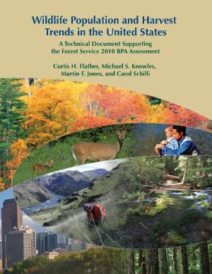 Wildlife Population and Harvest Trends in the United States a Technical Document Supporting the Forest Service 2010 RPA Assessment