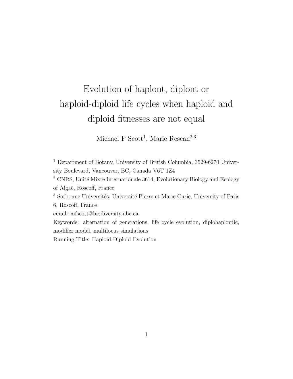 Evolution of Haplont, Diplont Or Haploid-Diploid Life Cycles When Haploid and Diploid ﬁtnesses Are Not Equal