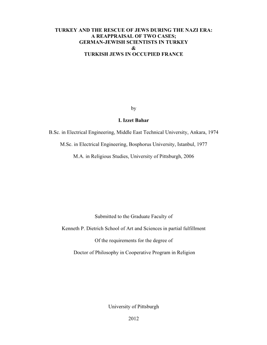 I TURKEY and the RESCUE of JEWS DURING the NAZI ERA: a RE-APPRAISAL of TWO CASES; GERMAN-JEWISH SCIENTISTS in TURKEY & TURKISH JEWS in OCCUPIED FRANCE