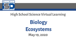 Biology Ecosystems May 19, 2020 High School Applied Biological Science