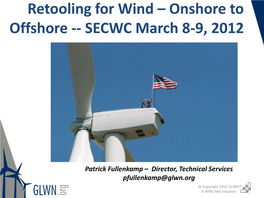 Retooling for Wind – Onshore to Offshore -- SECWC March 8-9, 2012