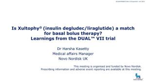 (Insulin Degludec/Liraglutide) a Match for Basal Bolus Therapy? Learnings from the DUAL™ VII Trial