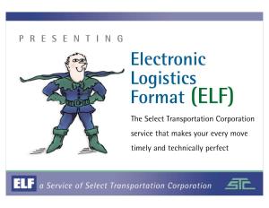 Electronic Logistics Format (ELF) the Select Transportation Corporation Service That Makes Your Every Move Timely and Technically Perfect D