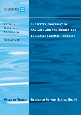 Value of Water Research Report Series No. 49 the Water Footprint of Soy Milk and Soy Burger and Equivalent Animal Products Value