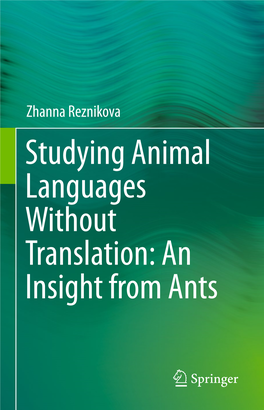 Studying Animal Languages Without Translation: an Insight from Ants Studying Animal Languages Without Translation: an Insight from Ants Zhanna Reznikova