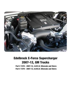 Edelbrock E-Force Supercharger 2007-12, GM Trucks Part # 1578 - 2007-12, 4.8/5.3L Silverado and Sierra Part # 1579 - 2007-12, 6.0/6.2L Silverado and Sierra