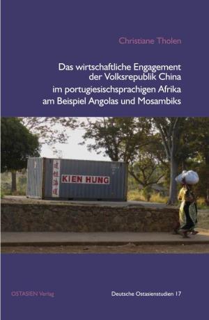 Das Wirtschaftliche Engagement Der Volksrepublik China Im Portugiesischsprachigen Afrika Am Beispiel Angolas Und Mosambiks