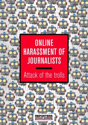 ONLINE HARASSMENT of JOURNALISTS Attack of the Trolls