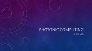 Photonic Computing by Smit Patel What Is Photonic Computing?