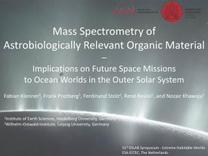 Mass Spectrometry of Astrobiologically Relevant Organic Material – Implications on Future Space Missions to Ocean Worlds in the Outer Solar System
