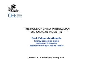 THE ROLE of CHINA in BRAZILIAN OIL and GAS INDUSTRY Prof