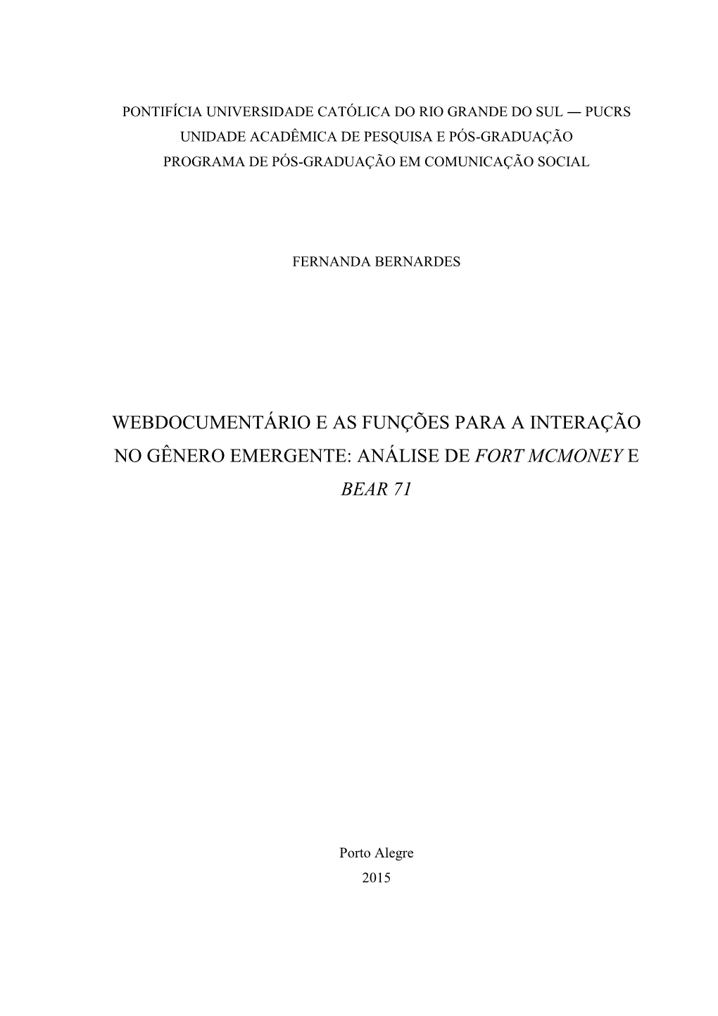 Webdocumentário E As Funções Para a Interação No Gênero Emergente: Análise De Fort Mcmoney E Bear 71