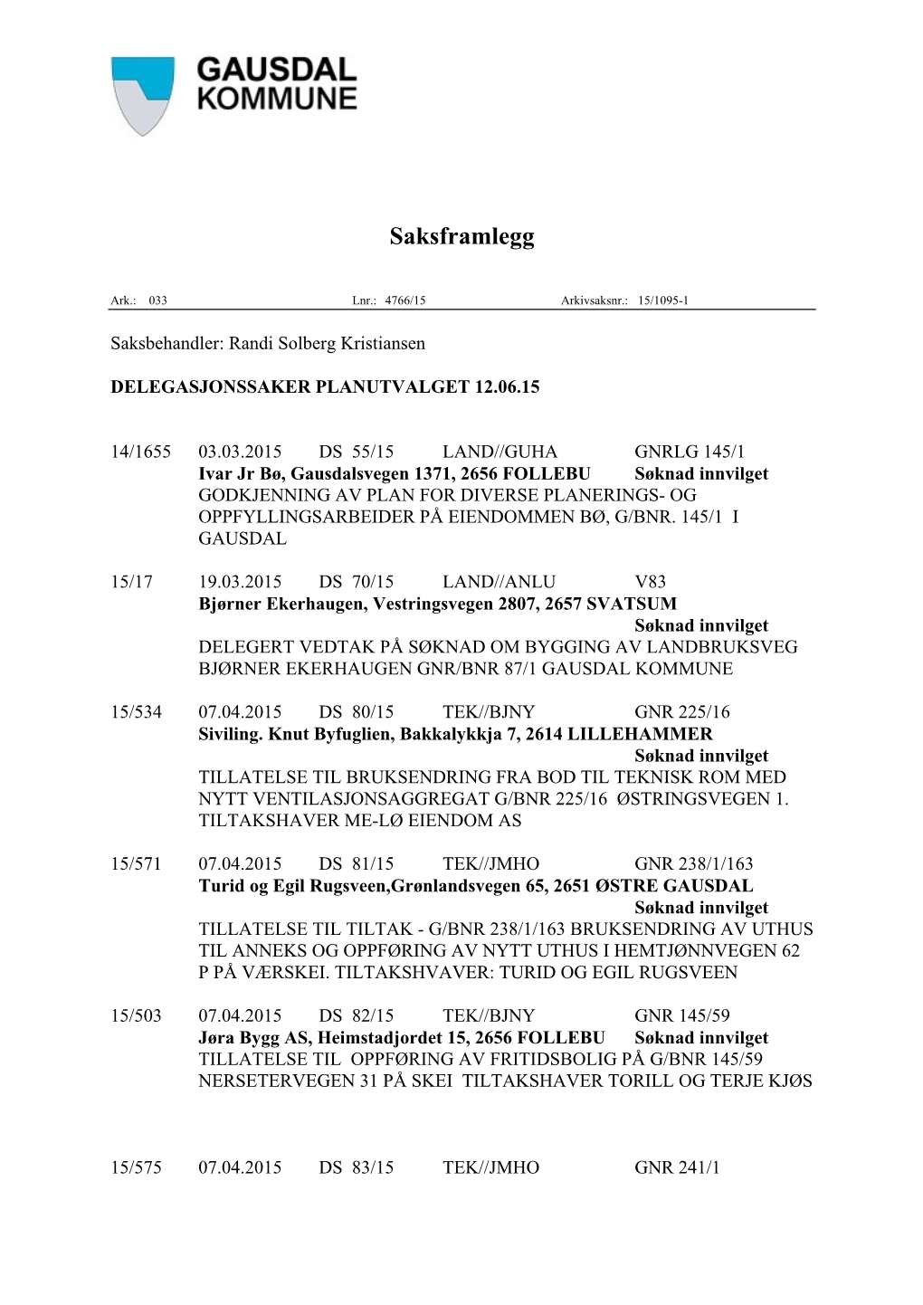 Fremlegg: DELEGASJONSSAKER PLANUTVALGET 12.06.15