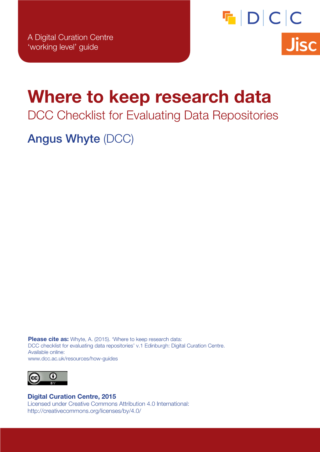 Where to Keep Research Data DCC Checklist for Evaluating Data Repositories Angus Whyte (DCC)