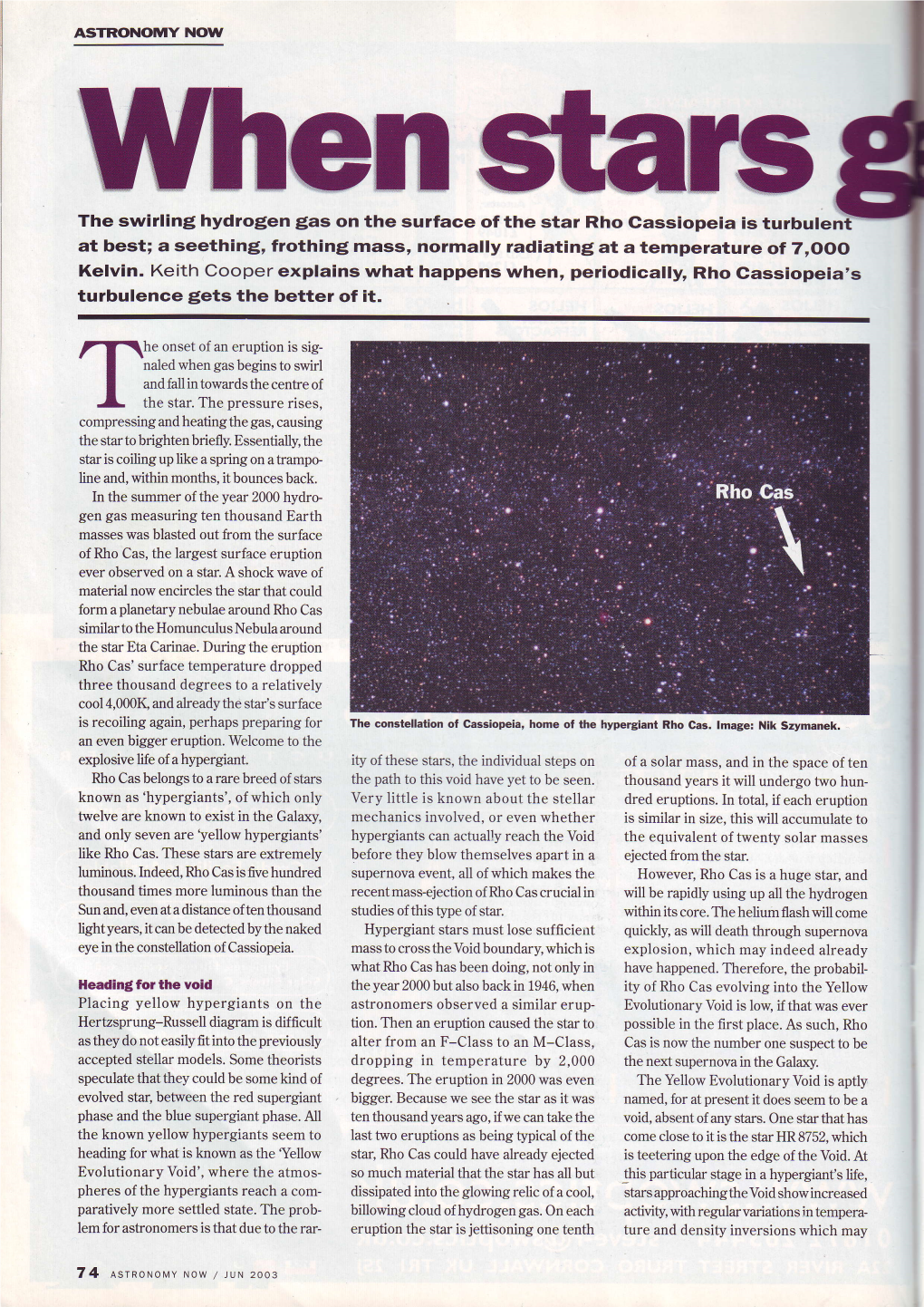 The Swirling Hydrogen Gas on the Surface of the Star Rho Gassiopeia Is Turbu at Best; a Seething, Frothing Mass, Normally Radiating at a Temperature of Z,OOO Kelvin