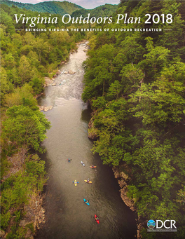 Virginia Outdoors Plan 2018 BRINGING VIRGINIA the BENEFITS of OUTDOOR RECREATION Virginia Outdoors Plan 2018 BRINGING VIRGINIA the BENEFITS of OUTDOOR RECREATION