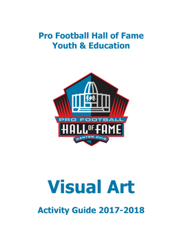 Visual Art Activity Guide 2017-2018 Pro Football Hall of Fame 2017-2018 Educational Outreach Program Visual Art Table of Contents