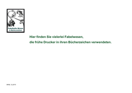 Hier Finden Sie Vielerlei Fabelwesen, Die Frühe Drucker in Ihren Bücherzeichen Verwendeten