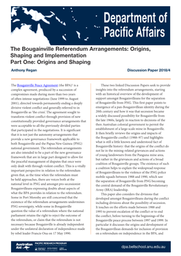 The Bougainville Referendum Arrangements: Origins, Shaping and Implementation Part One: Origins and Shaping Anthony Regan Discussion Paper 2018/4