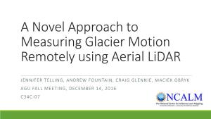 A Novel Approach to Measuring Glacier Motion Remotely Using Aerial Lidar