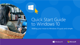 Quick Start Guide to Windows 10 Making Your Move to Windows 10 Quick and Simple Table of Contents