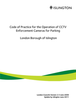 Code of Practice for the Operation of CCTV Enforcement Cameras for Parking London Borough of Islington