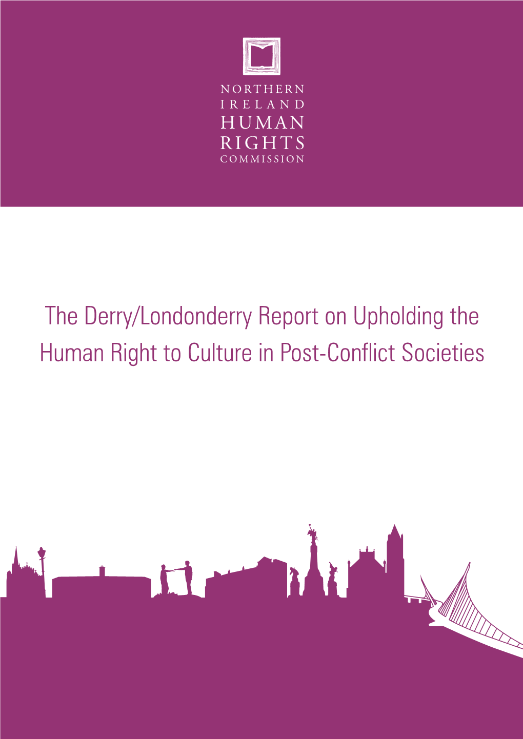 The Derry/Londonderry Report on Upholding the Human Right to Culture in Post-Conflict Societies