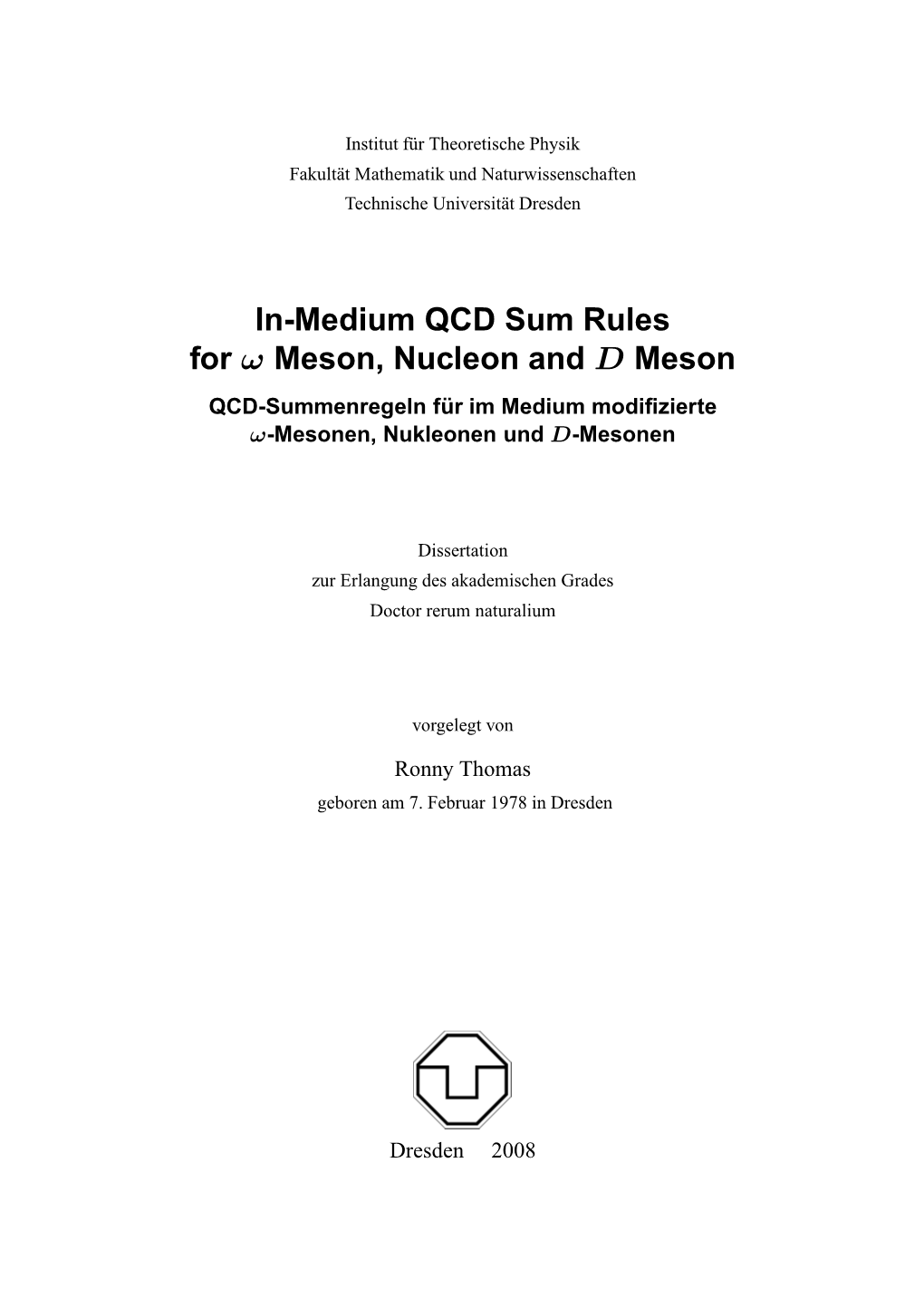 In-Medium QCD Sum Rules for Ω Meson, Nucleon and D Meson QCD-Summenregeln F ¨Ur Im Medium Modiﬁzierte Ω-Mesonen, Nukleonen Und D-Mesonen