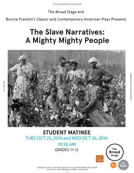 The Slave Narratives: a Mighty Mighty People THEBROADSTAGE.COM/ EDUCATION 16\17 SEASON
